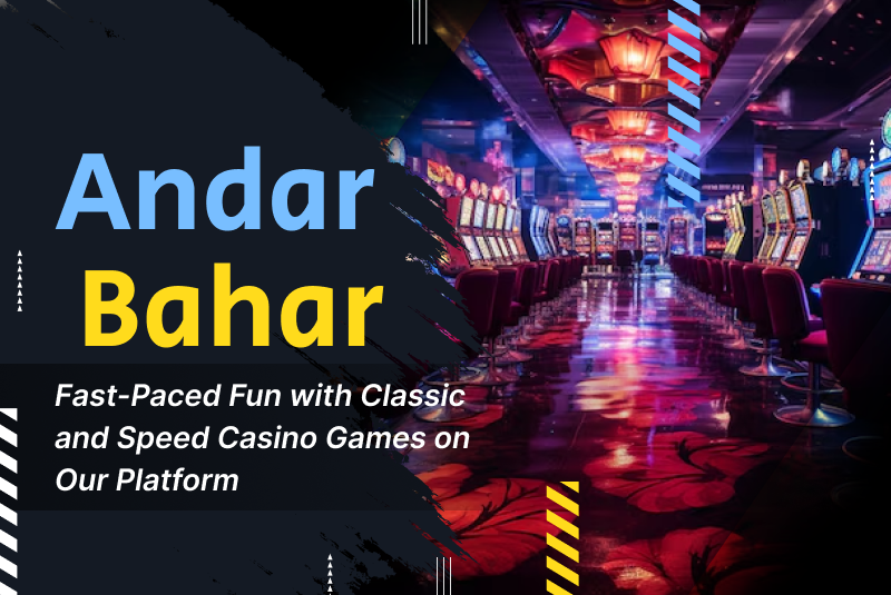 Andar Bahar: Fast-Paced Fun with Classic and Speed Casino Games on Our Platform
