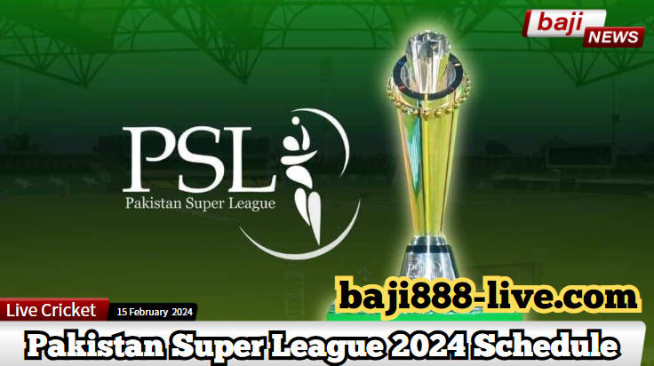 Unveiling the Excitement: Pakistan Super League 2024 Schedule